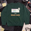 I See Dead Code Sweatshirt sweatshirt — Bottle Green