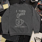 i turn coffee into code Sweatshirt — Pepper
