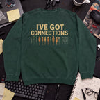 i've got connections Sweatshirt — Bottle Green