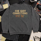 i've got connections Sweatshirt — Pepper