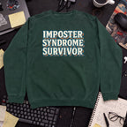 Imposter Syndrome Survivor Sweatshirt — Bottle Green