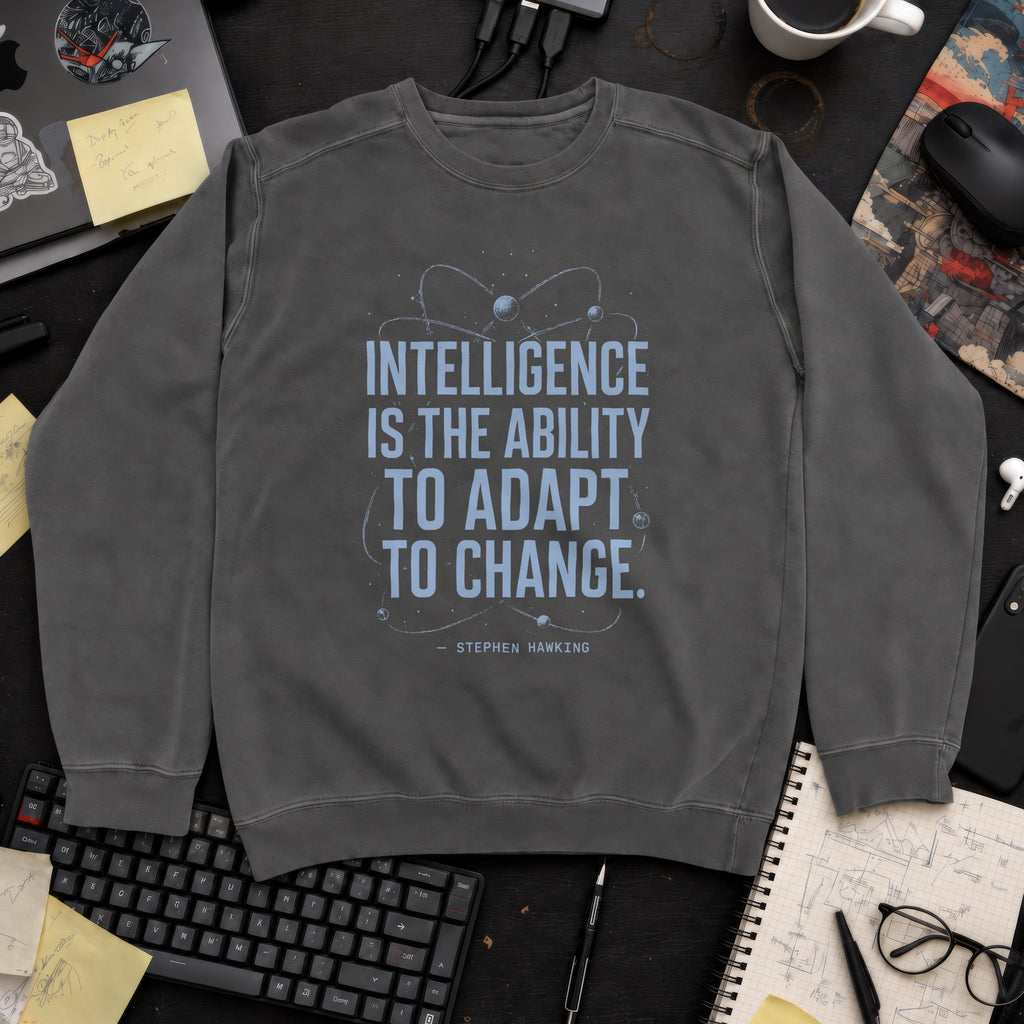 Intelligence Is the Ability to Adapt Sweatshirt — Pepper