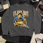 It Got Out Sweatshirt sweatshirt — Pepper