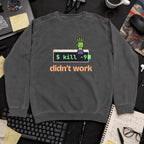 kill -9 Didn't Work Sweatshirt sweatshirt — Pepper