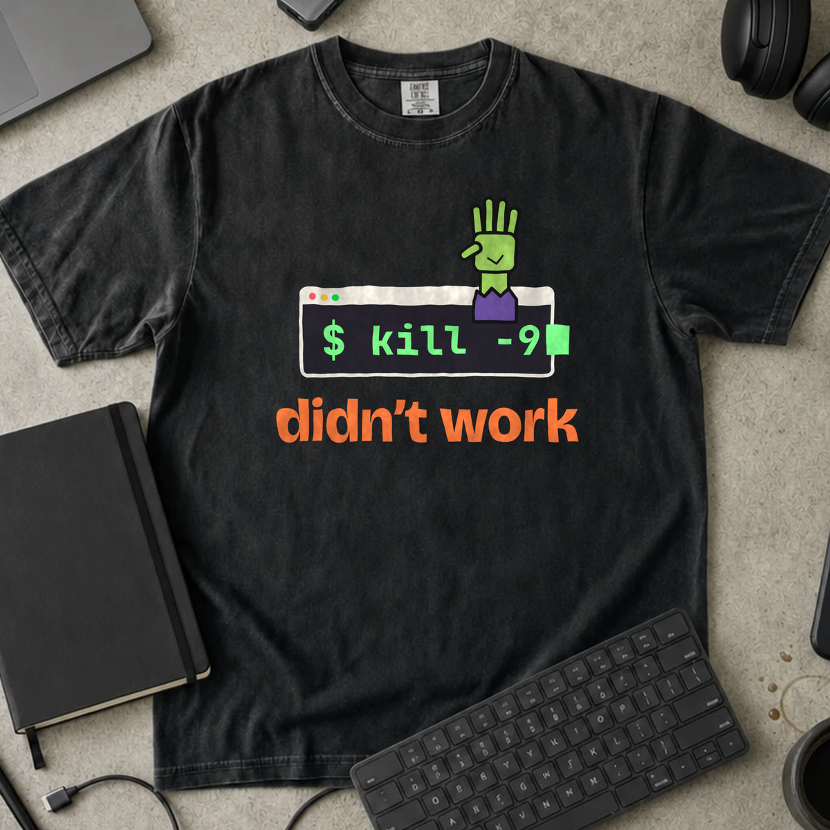 kill -9 Didn't Work Shirt — Black Comfort Colors 1717 flat lay