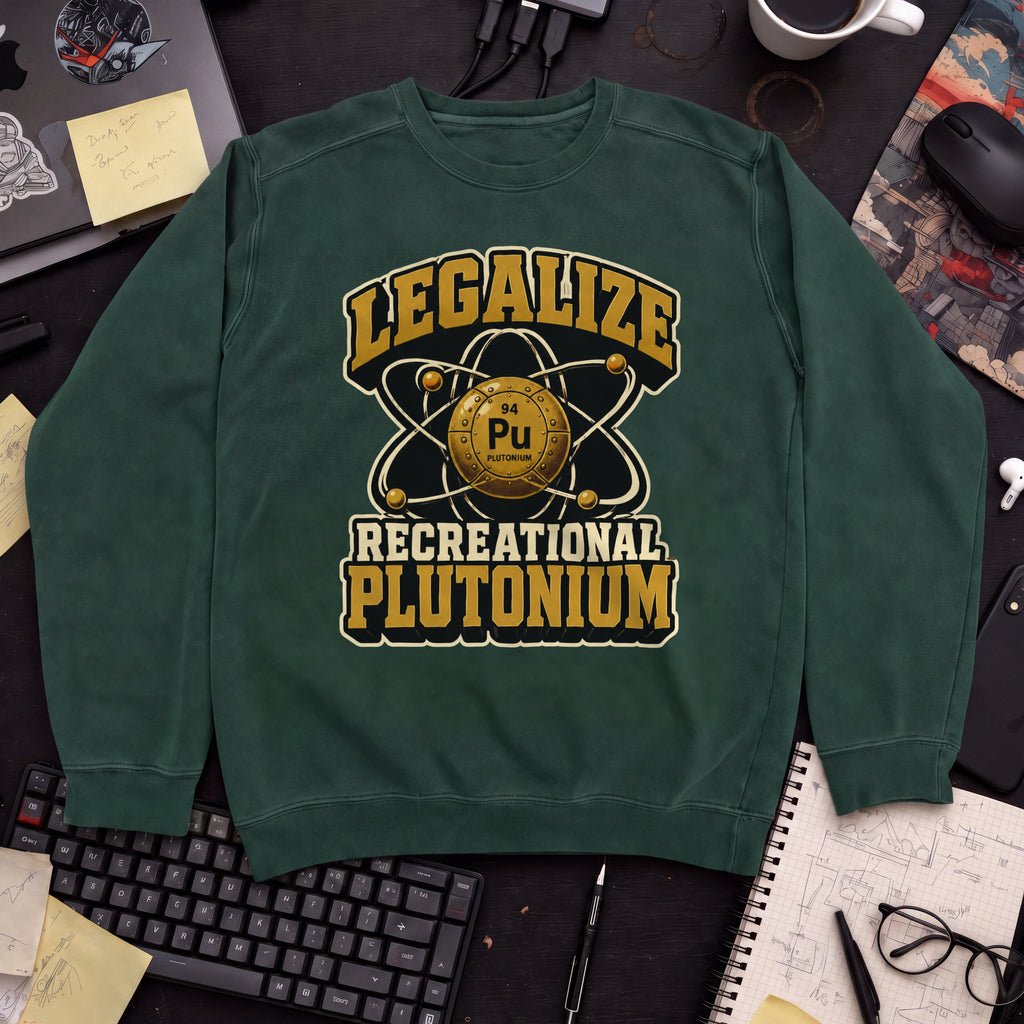 Legalize Recreational Plutonium Sweatshirt — Bottle Green