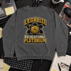 Legalize Recreational Plutonium Sweatshirt — Pepper