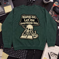 Let Me Overthink This Sweatshirt — Bottle Green