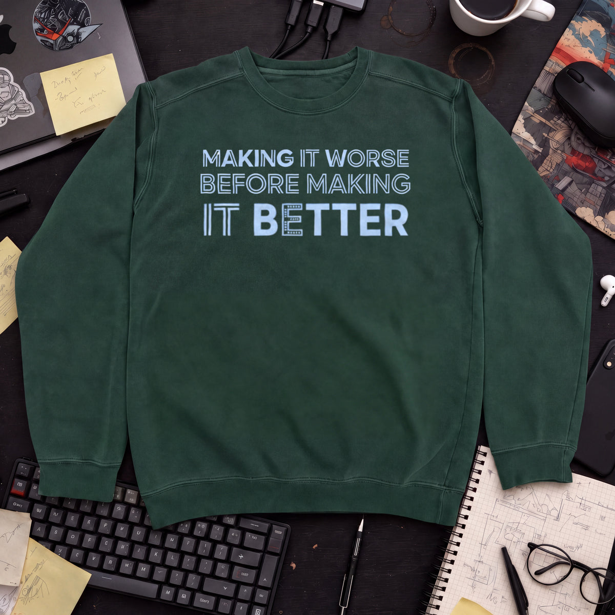Making It Worse Before Making It Better Sweatshirt — Bottle Green