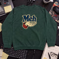 Meh Sweatshirt — Bottle Green