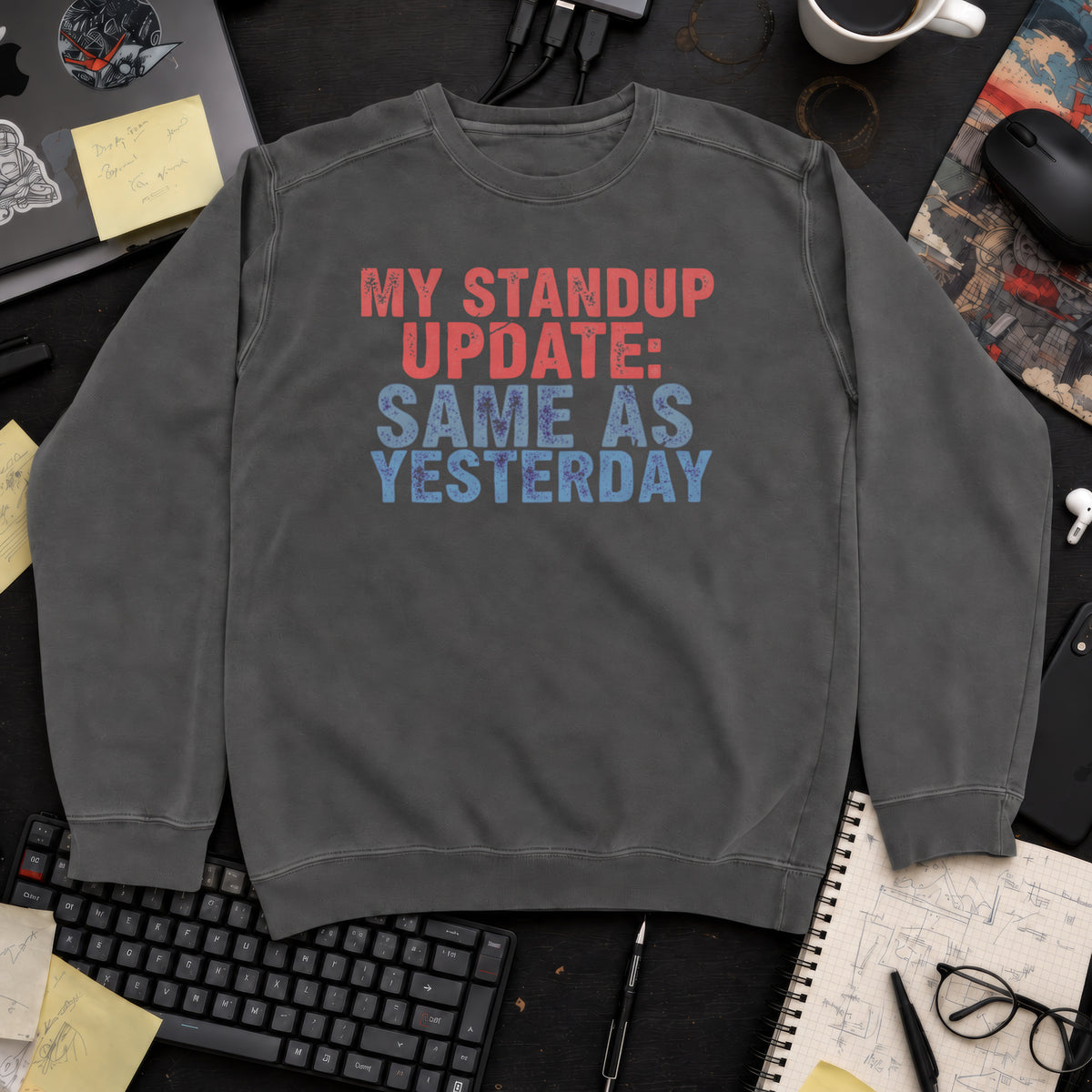 My Standup Update: Same As Yesterday Sweatshirt — Pepper