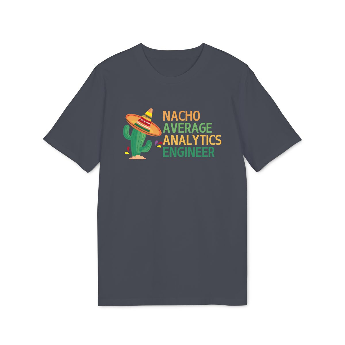 Nacho Average Analytics Engineer Shirt — India Ink Grey — EU Creator 2.0 front mockup