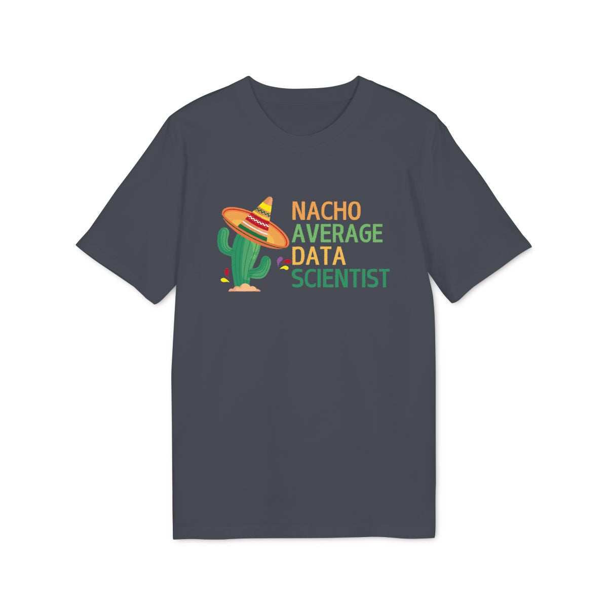 Nacho Average Data Scientist Shirt — India Ink Grey — EU Creator 2.0 front mockup