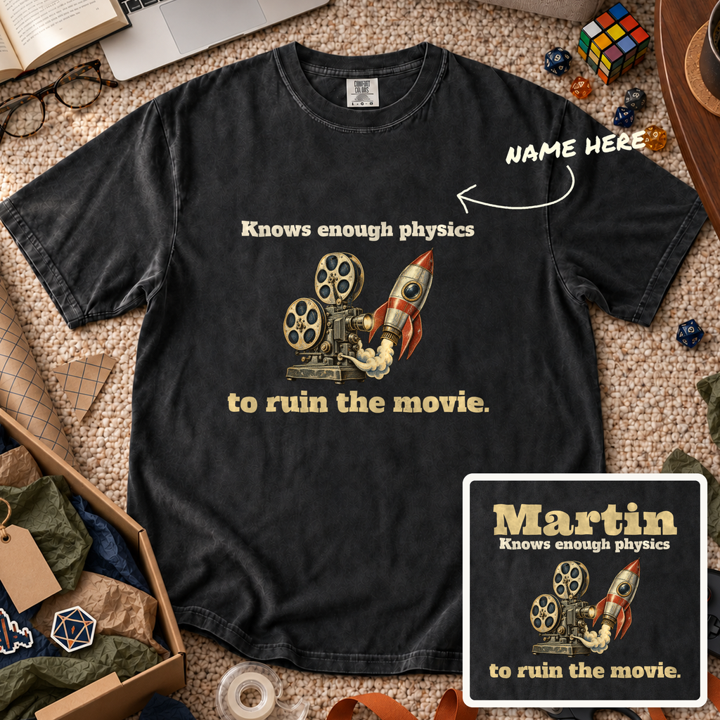 Enough Physics to Ruin the Movie Custom Shirt — personalized Black Comfort Colors 1717