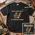 Enough Physics to Ruin the Movie Custom Shirt — personalized Black Comfort Colors 1717