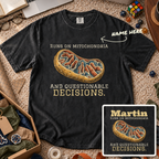 Mitochondria and Questionable Decisions Custom Shirt — personalized Black Comfort Colors 1717