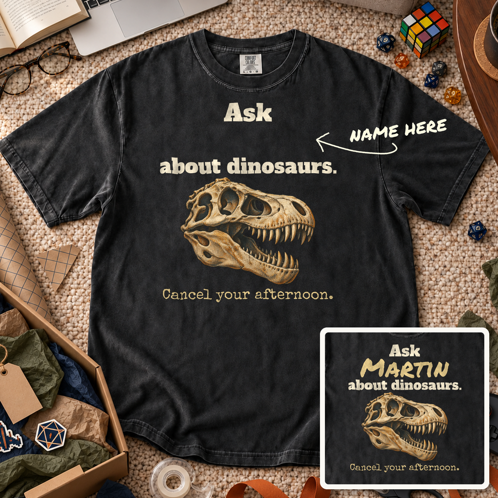 Ask About Dinosaurs Custom Shirt — personalized Black Comfort Colors 1717