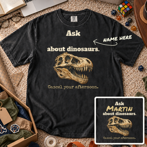 Ask About Dinosaurs Custom Shirt — personalized Black Comfort Colors 1717