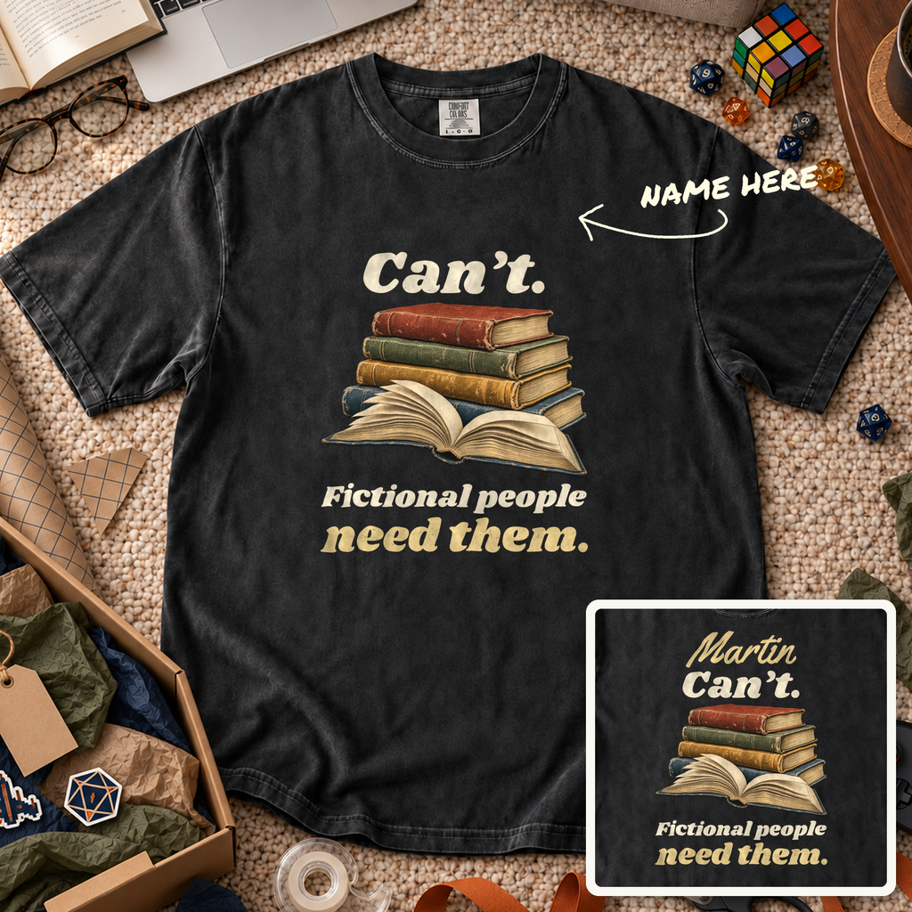 Fictional People Need Them Custom Shirt — personalized Black Comfort Colors 1717