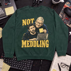 Not Meddling Sweatshirt sweatshirt — Bottle Green