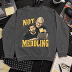 Not Meddling Sweatshirt sweatshirt — Pepper