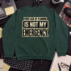 Not My Emergency Sweatshirt — Bottle Green