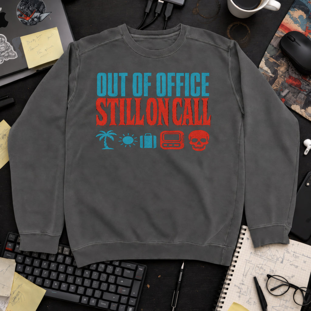 Out of Office Still On Call Sweatshirt sweatshirt — Pepper
