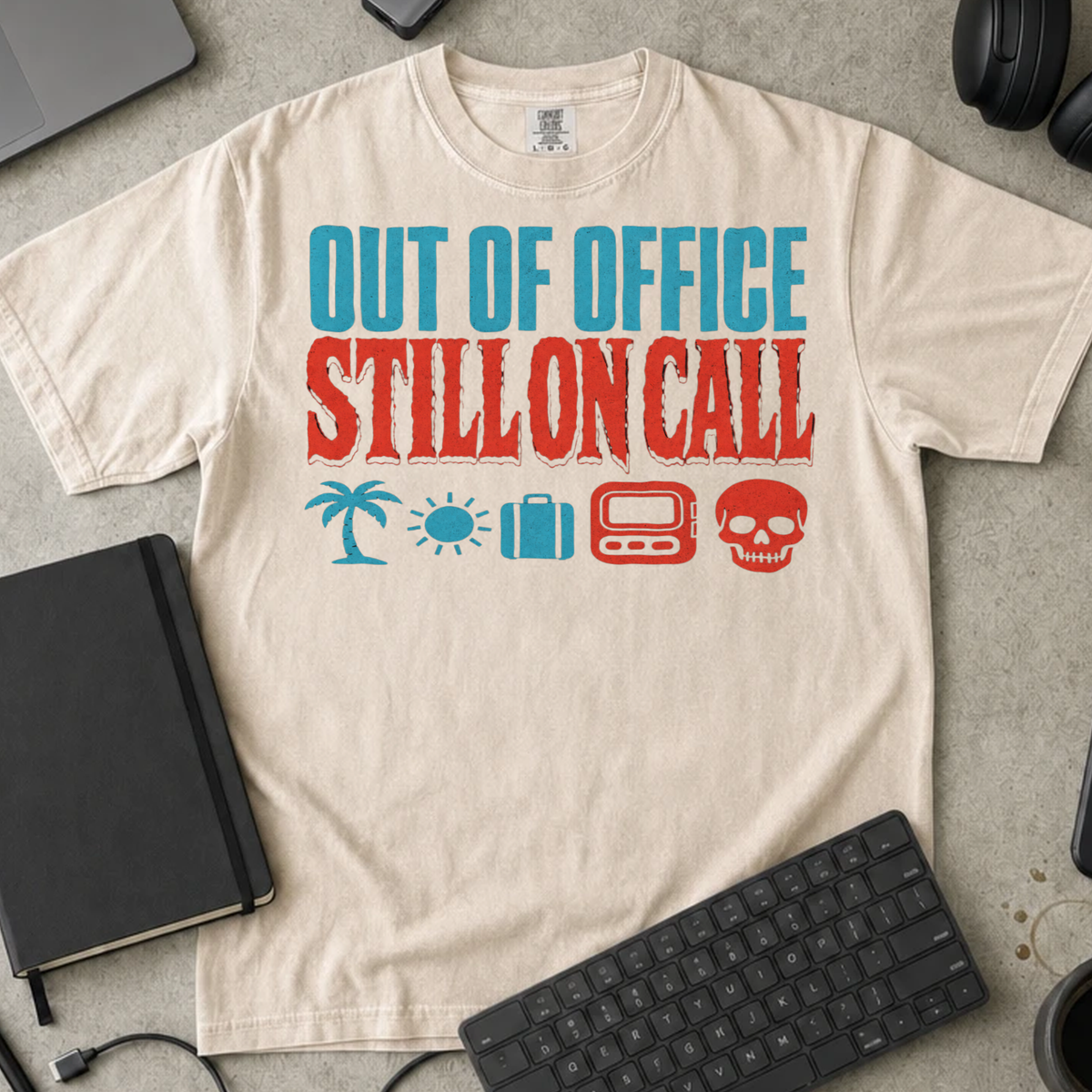 Out of Office Still On Call Shirt — Ivory Comfort Colors 1717 flat lay