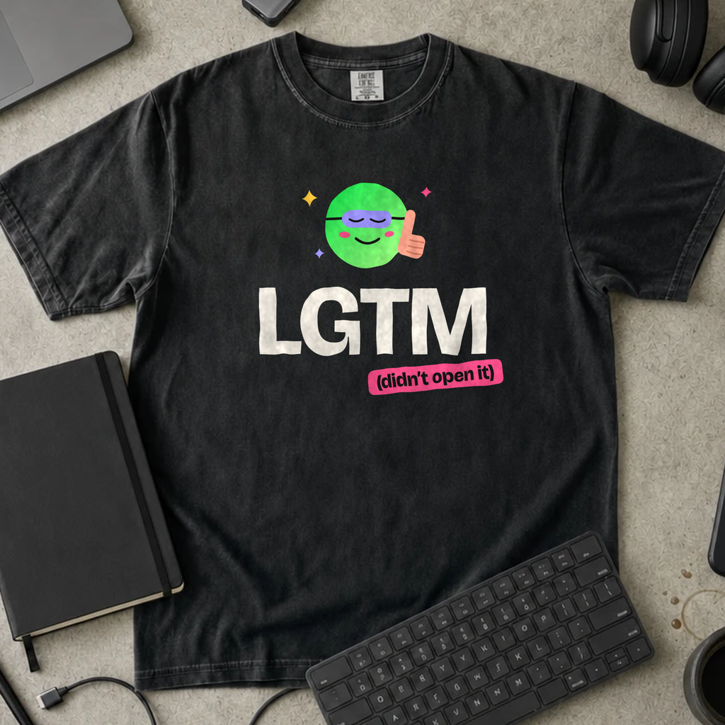LGTM Didn't Open It Shirt — Black Comfort Colors 1717 flat lay