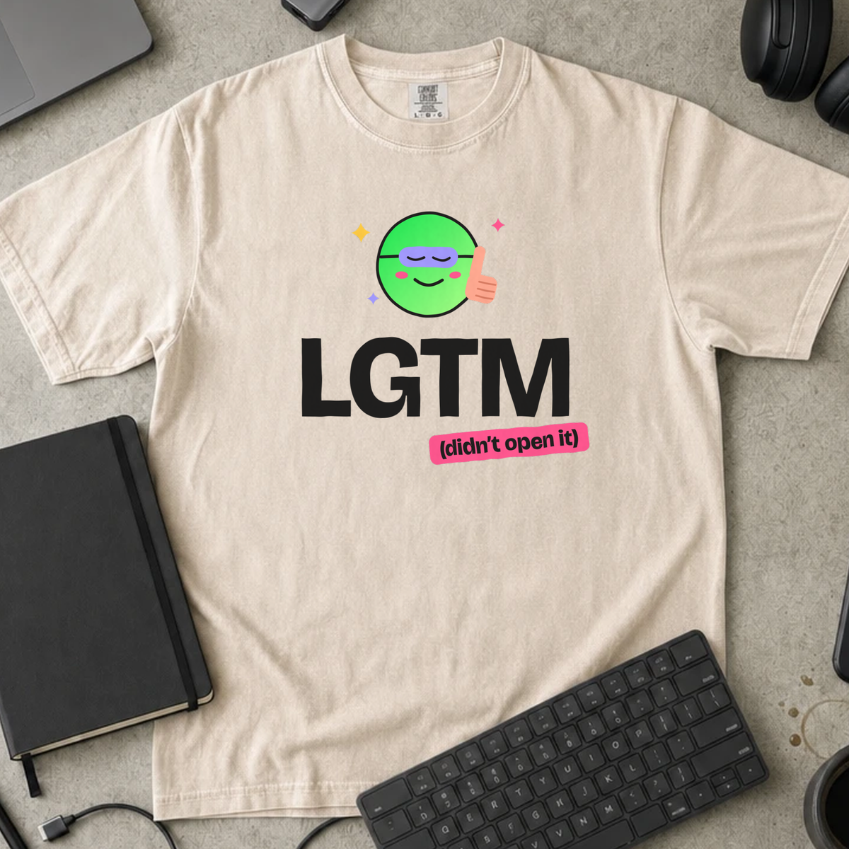 LGTM Didn't Open It Shirt — Ivory Comfort Colors 1717 flat lay