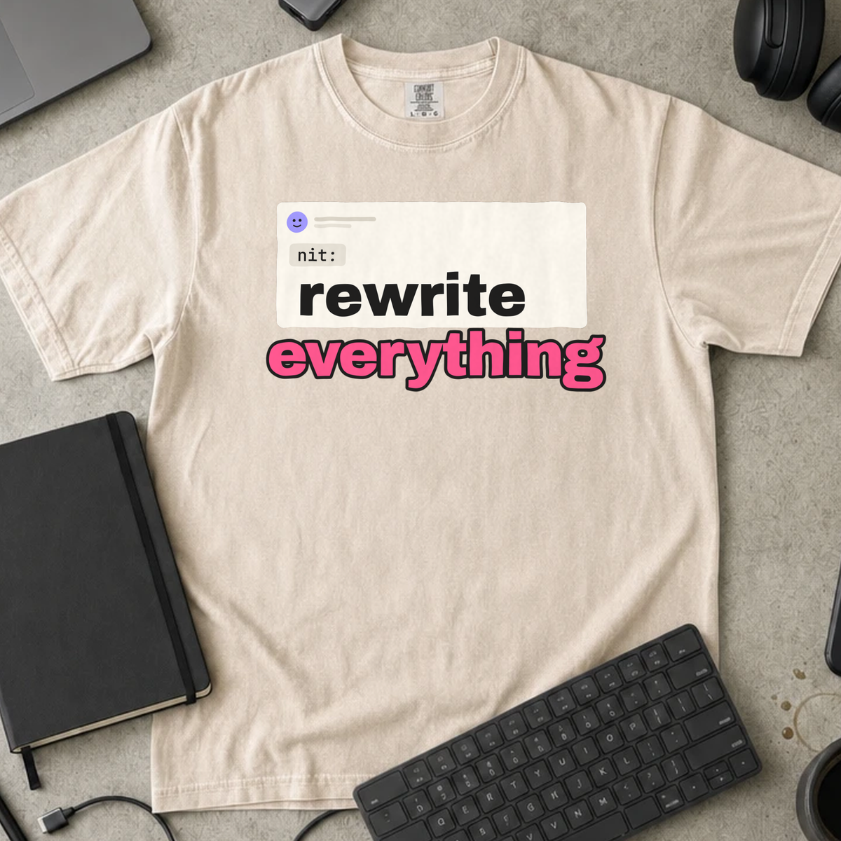 Nit Rewrite Everything Shirt — Ivory Comfort Colors 1717 flat lay