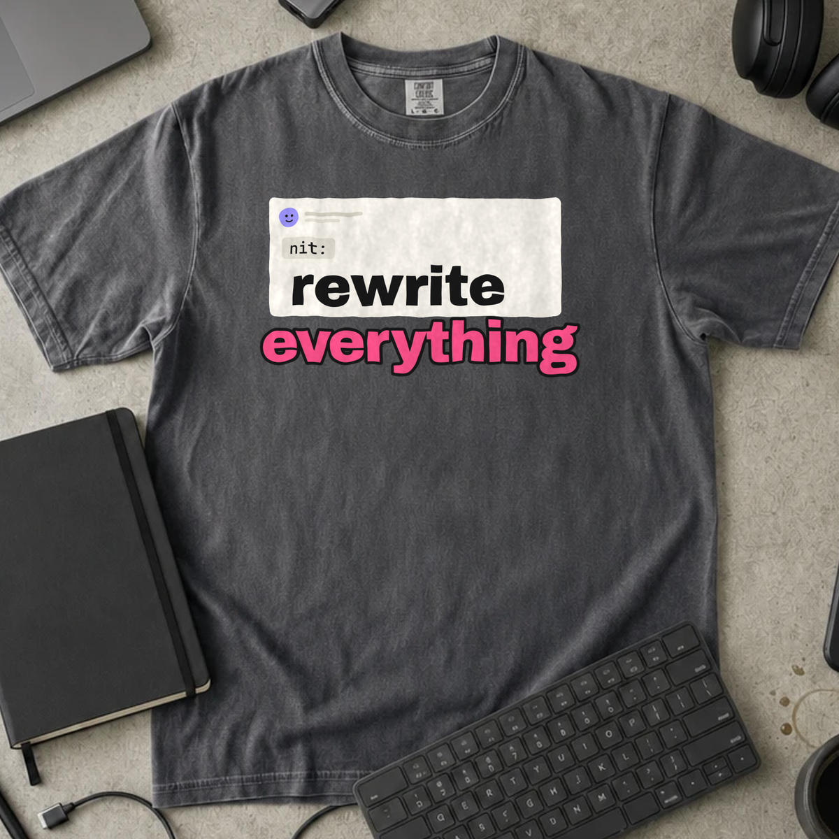 Nit Rewrite Everything Shirt — Pepper Comfort Colors 1717 flat lay