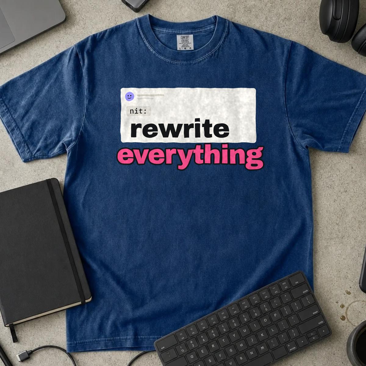 Nit Rewrite Everything Shirt — True Navy Comfort Colors 1717 flat lay