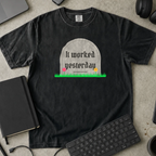 It Worked Yesterday Shirt — Black Comfort Colors 1717 flat lay