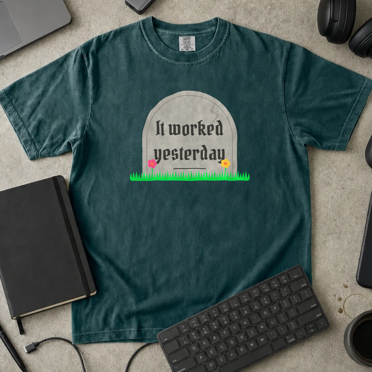 It Worked Yesterday Shirt — Blue Spruce Comfort Colors 1717 flat lay
