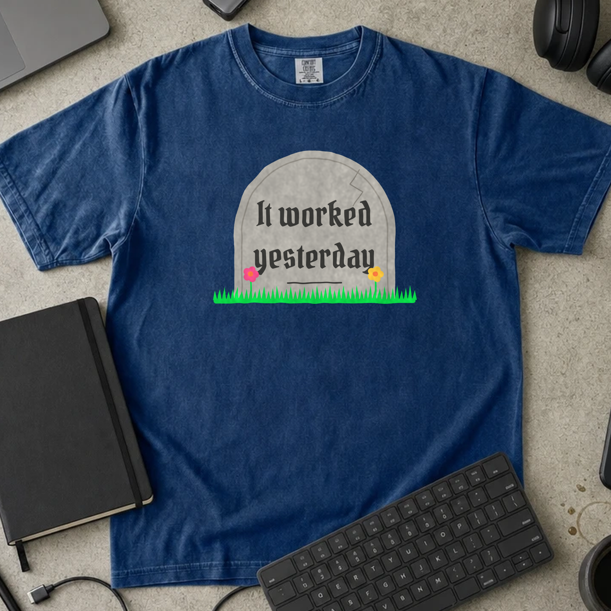 It Worked Yesterday Shirt — True Navy Comfort Colors 1717 flat lay