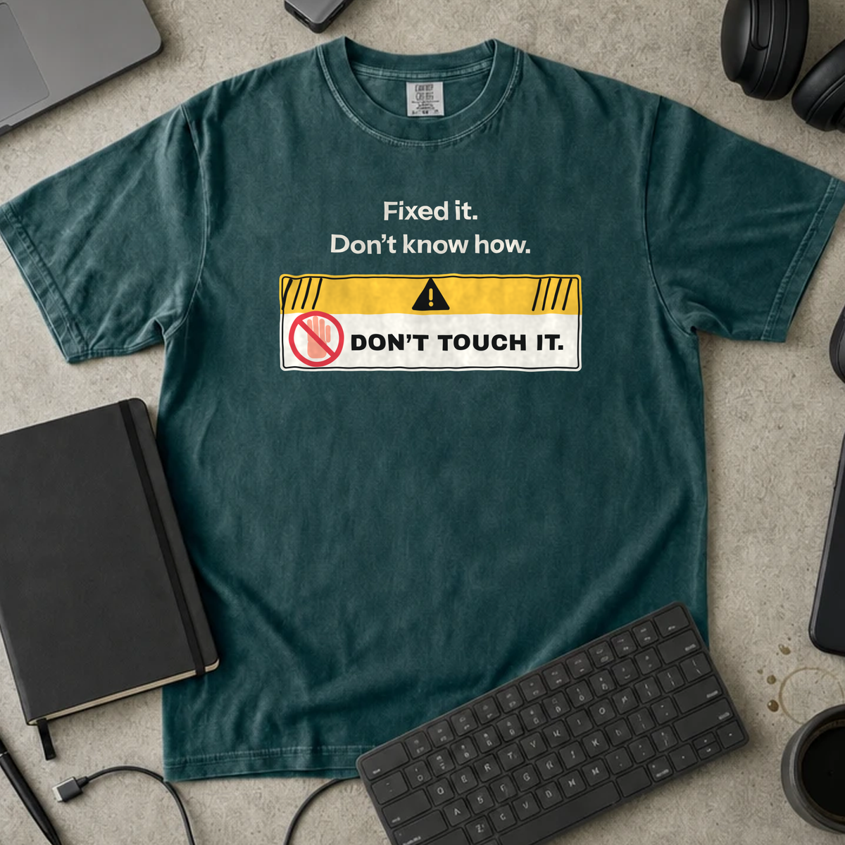 Fixed It Don't Know How Don't Touch It Shirt — Blue Spruce Comfort Colors 1717 flat lay