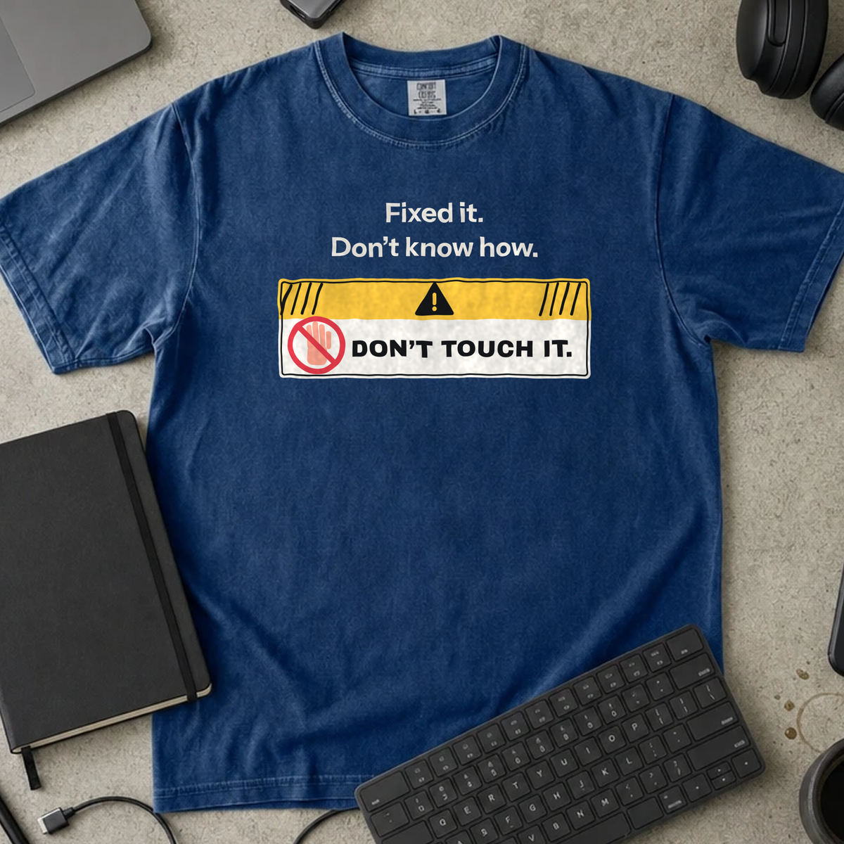Fixed It Don't Know How Don't Touch It Shirt — True Navy Comfort Colors 1717 flat lay
