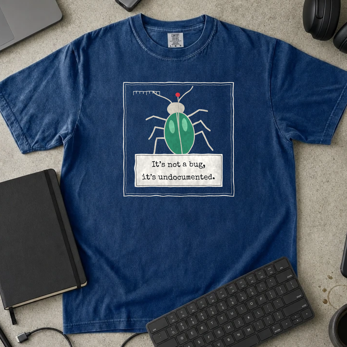 It's Not a Bug It's Undocumented Shirt — True Navy Comfort Colors 1717 flat lay