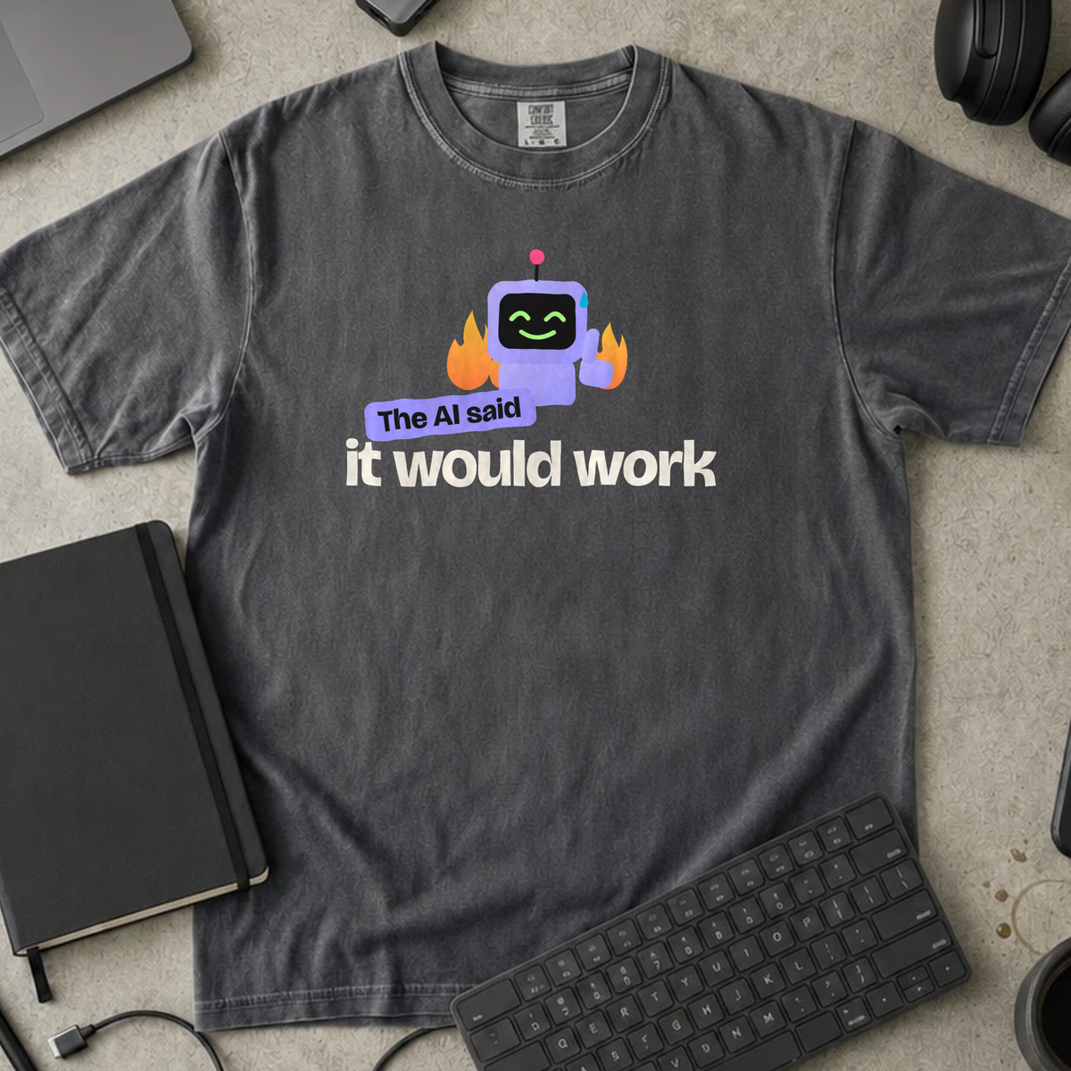 The AI Said It Would Work Shirt — Pepper Comfort Colors 1717 flat lay