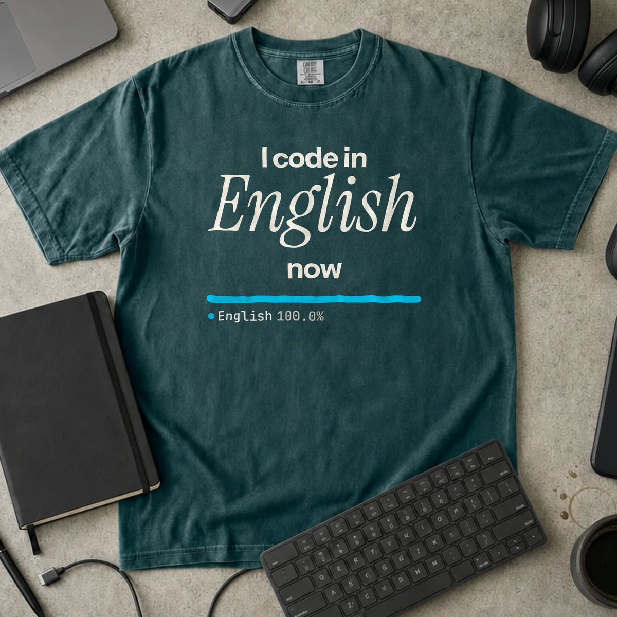 I Code in English Now Shirt — Blue Spruce Comfort Colors 1717 flat lay