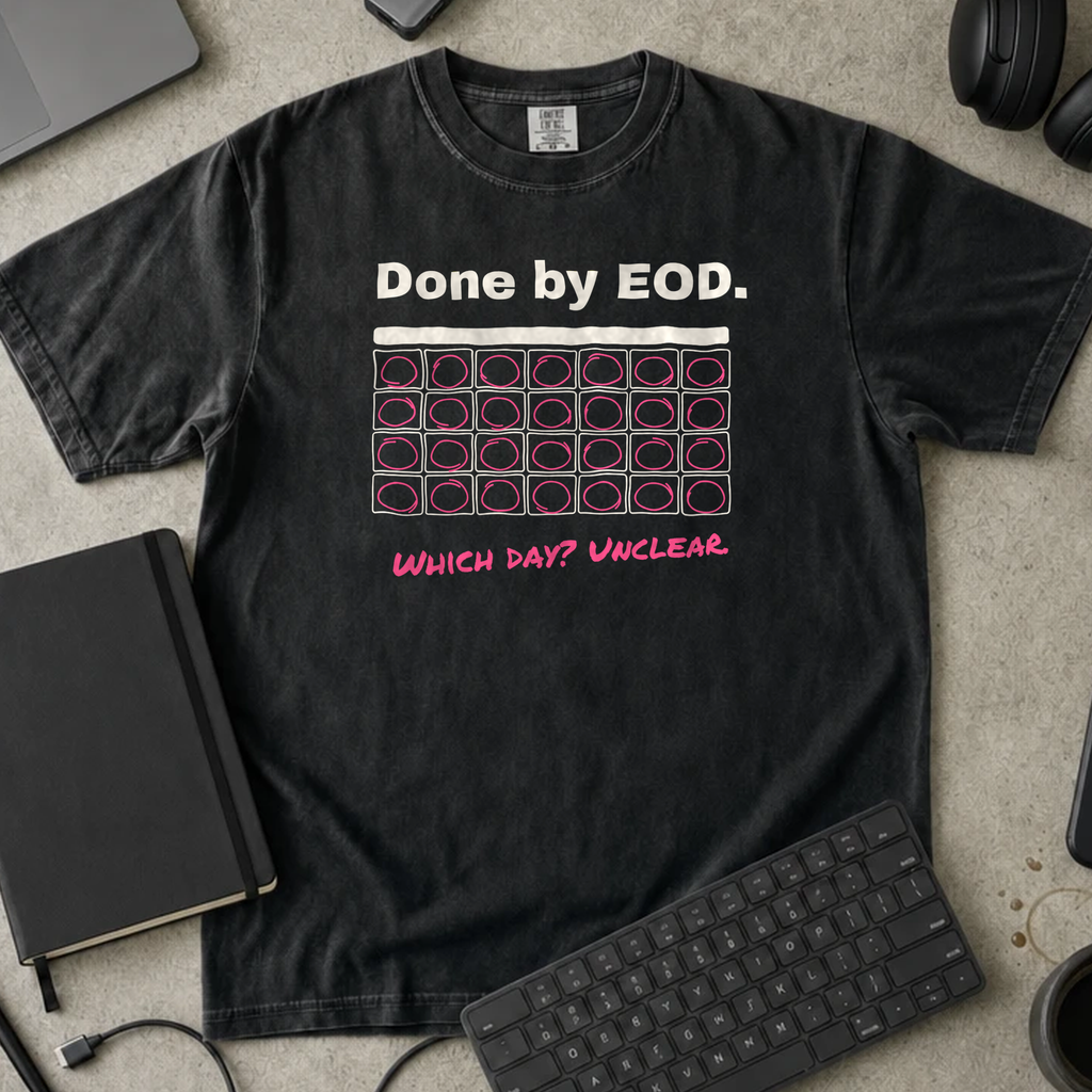 Done by EOD Which Day Unclear Shirt — Black Comfort Colors 1717 flat lay