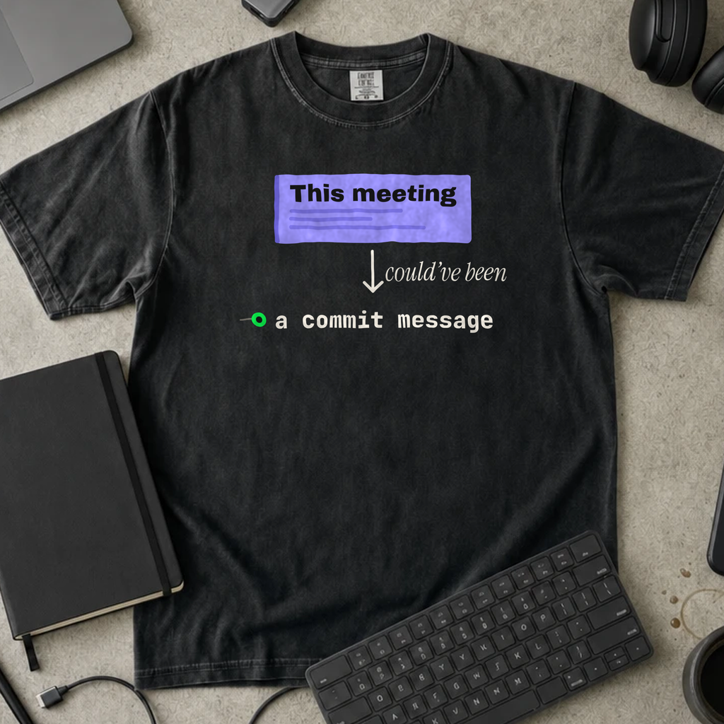 This Meeting Could Have Been a Commit Message Shirt — Black Comfort Colors 1717 flat lay