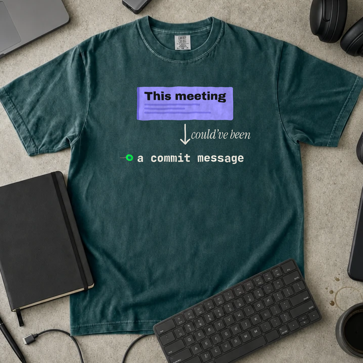 This Meeting Could Have Been a Commit Message Shirt — Blue Spruce Comfort Colors 1717 flat lay