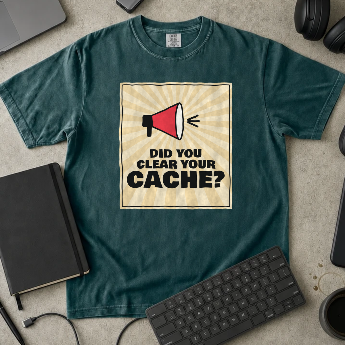 Did You Clear Your Cache Shirt — Blue Spruce Comfort Colors 1717 flat lay
