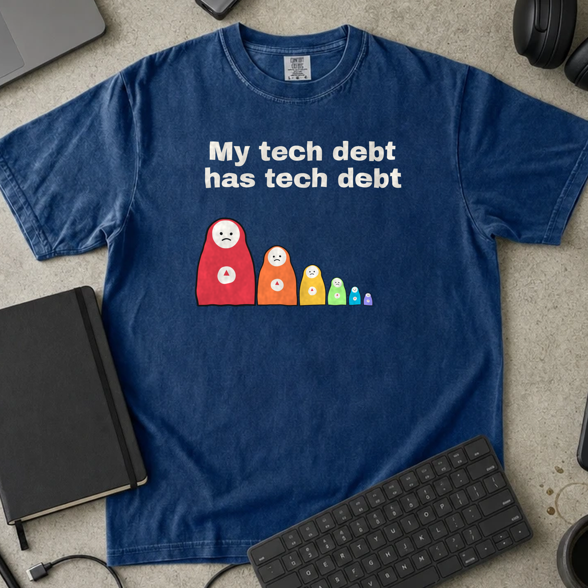 My Tech Debt Has Tech Debt Shirt — True Navy Comfort Colors 1717 flat lay