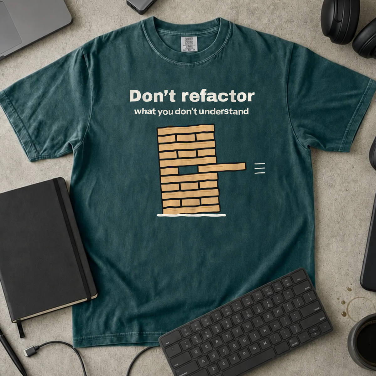 Don't Refactor What You Don't Understand Shirt — Blue Spruce Comfort Colors 1717 flat lay
