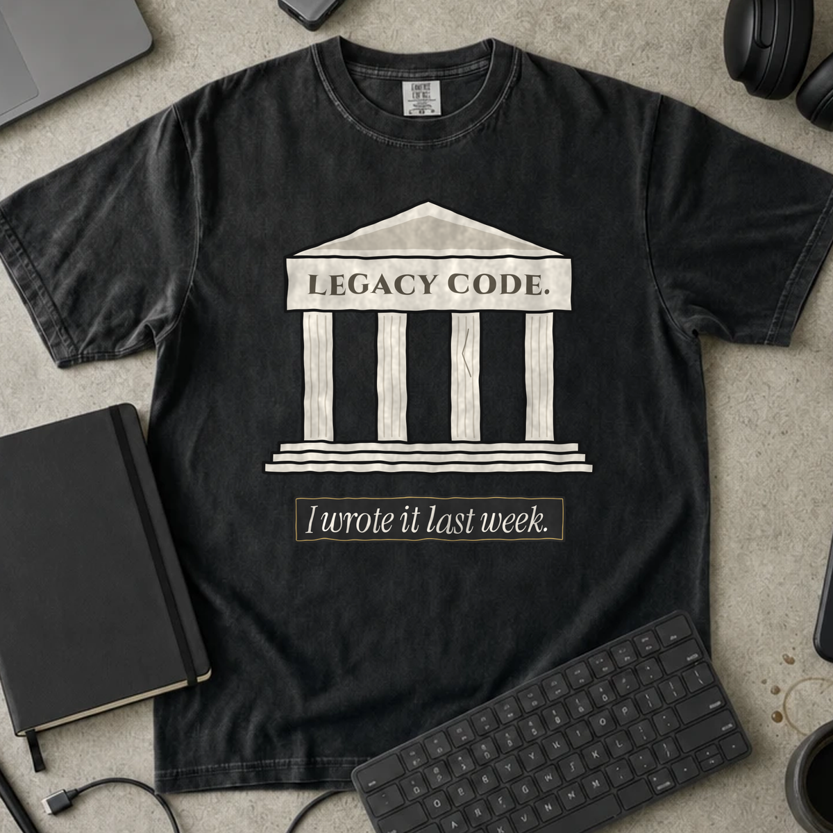 Legacy Code I Wrote It Last Week Shirt — Black Comfort Colors 1717 flat lay