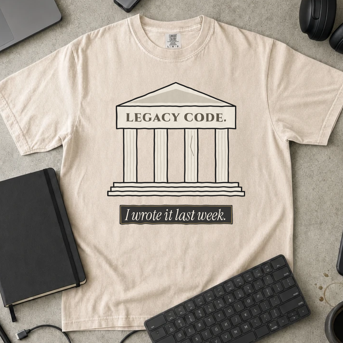 Legacy Code I Wrote It Last Week Shirt — Ivory Comfort Colors 1717 flat lay