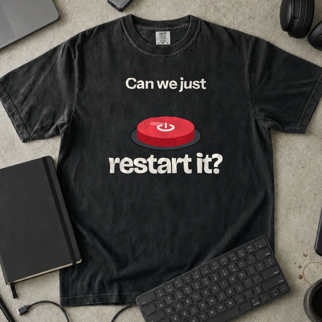 Can We Just Restart It Shirt — Black Comfort Colors 1717 flat lay